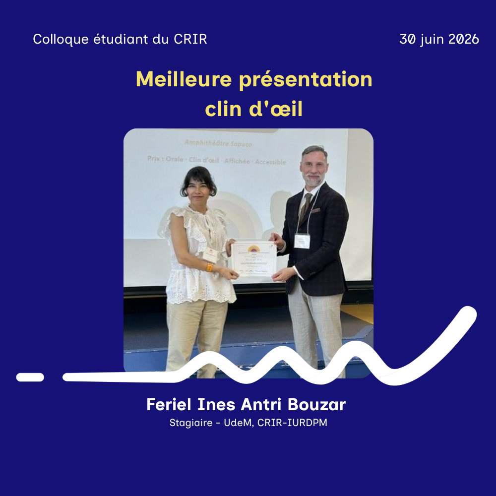 Affiche de reconnaissance du Colloque étudiant du CRIR 2026 présentant Feriel Ines Antri Bouzar, lauréate du prix de la meilleure présentation clin d’œil du Fonds de recherche du Québec. Une photo de la remise du certificat est intégrée au visuel.
